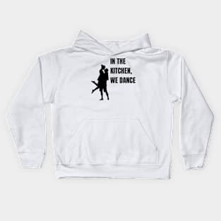 In the kitchen, we dance T shirt Kids Hoodie